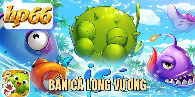 Bắn cá long vương