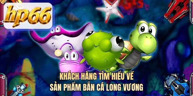 Khách hàng tìm hiểu về sản phẩm bắn cá long vương