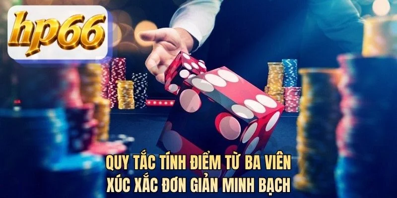 Quy tắc tính điểm từ ba viên xúc xắc đơn giản minh bạch